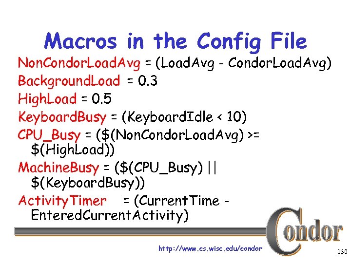 Macros in the Config File Non. Condor. Load. Avg = (Load. Avg - Condor.