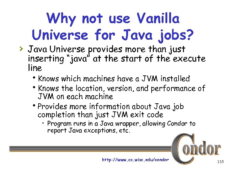 Why not use Vanilla Universe for Java jobs? › Java Universe provides more than