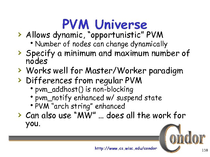 PVM Universe › Allows dynamic, “opportunistic” PVM h. Number of nodes can change dynamically