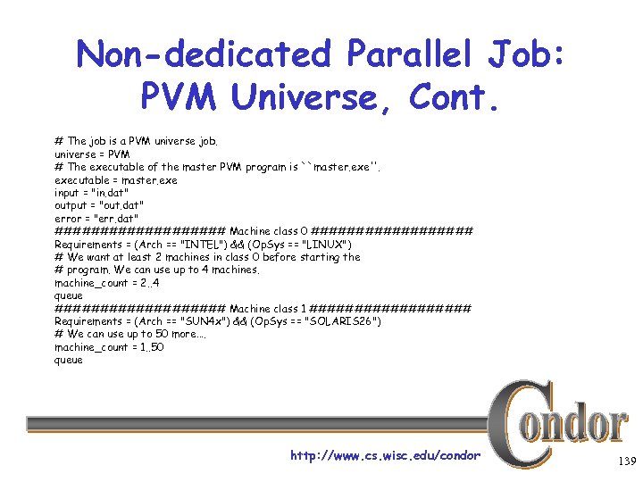 Non-dedicated Parallel Job: PVM Universe, Cont. # The job is a PVM universe job.