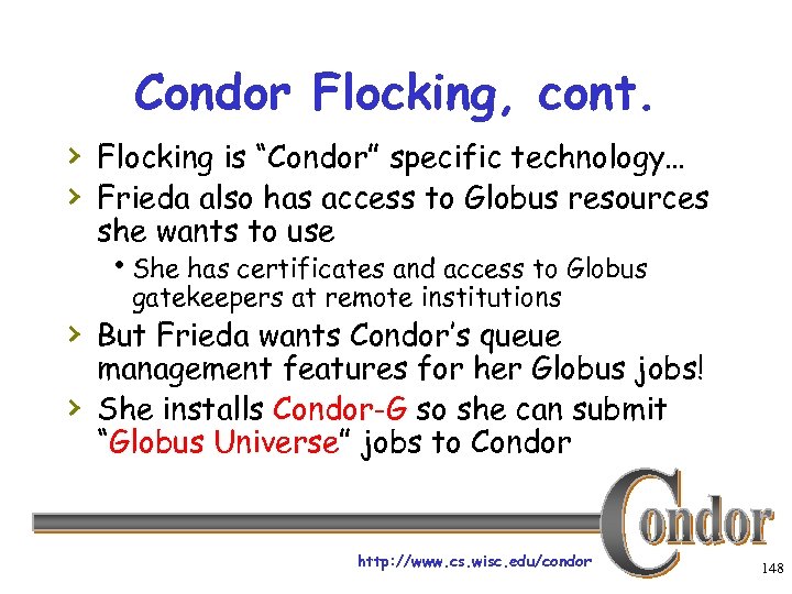 Condor Flocking, cont. › Flocking is “Condor” specific technology… › Frieda also has access