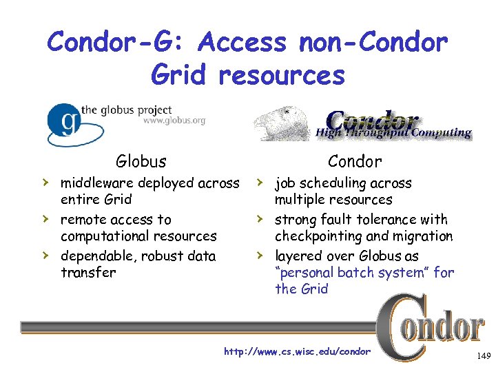 Condor-G: Access non-Condor Grid resources Globus Condor › middleware deployed across › job scheduling