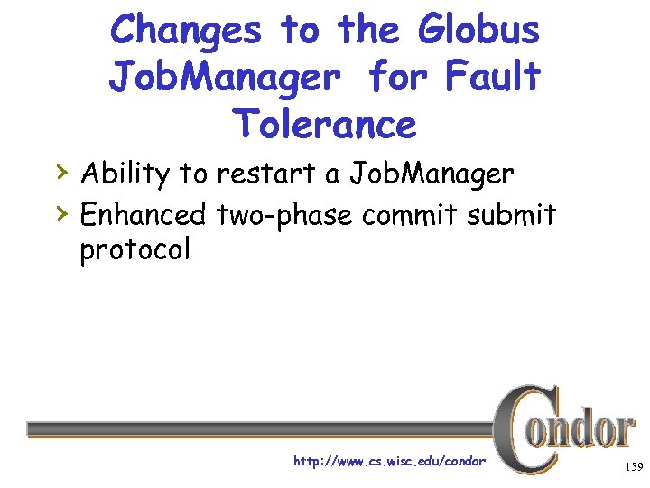 Changes to the Globus Job. Manager for Fault Tolerance › Ability to restart a