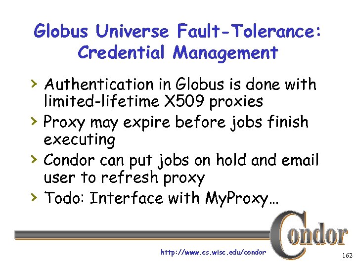 Globus Universe Fault-Tolerance: Credential Management › Authentication in Globus is done with › ›