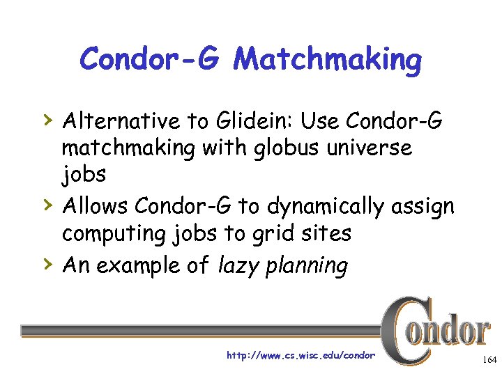 Condor-G Matchmaking › Alternative to Glidein: Use Condor-G › › matchmaking with globus universe