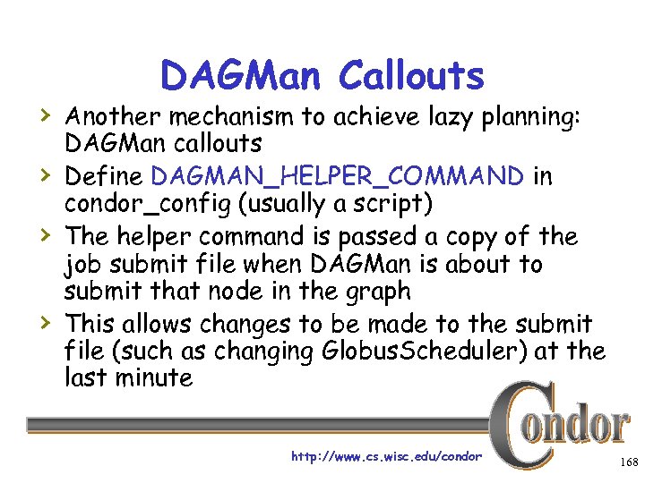 DAGMan Callouts › Another mechanism to achieve lazy planning: › › › DAGMan callouts