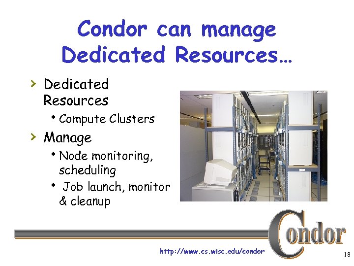 Condor can manage Dedicated Resources… › Dedicated Resources h. Compute Clusters › Manage h.