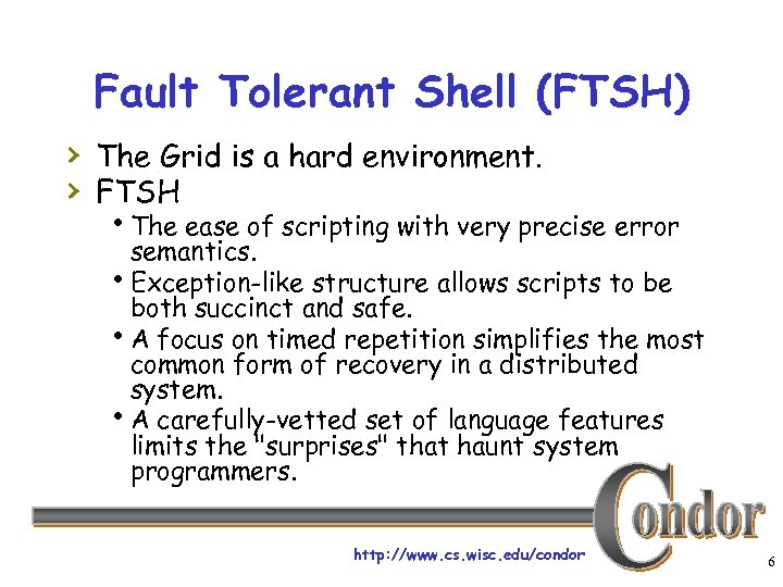 Fault Tolerant Shell (FTSH) › The Grid is a hard environment. › FTSH h.