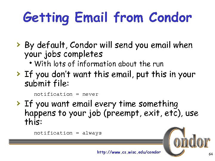 Getting Email from Condor › By default, Condor will send you email when your