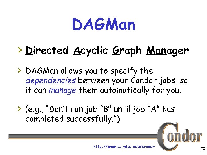 DAGMan › Directed Acyclic Graph Manager › DAGMan allows you to specify the dependencies