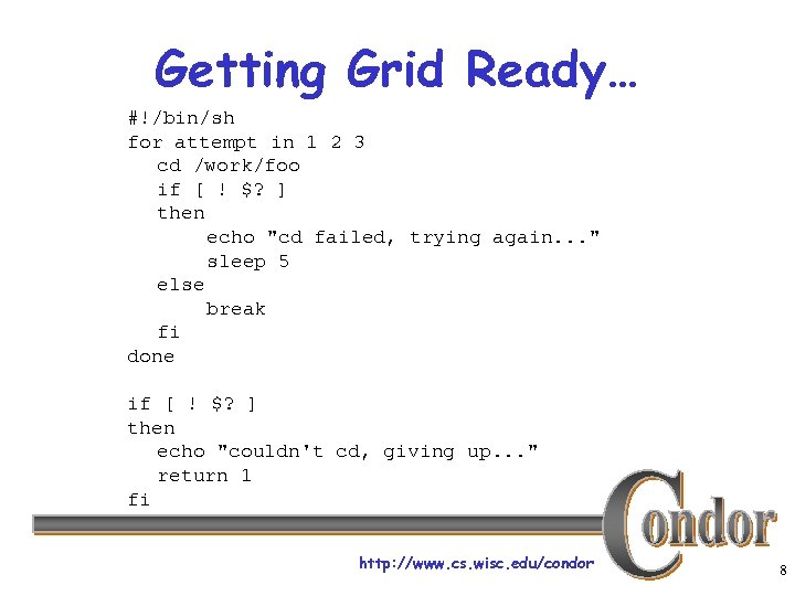 Getting Grid Ready… #!/bin/sh for attempt in 1 2 3 cd /work/foo if [