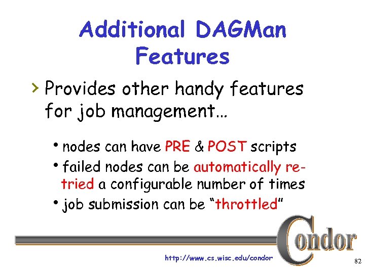 Additional DAGMan Features › Provides other handy features for job management… hnodes can have