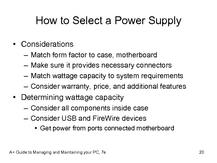 How to Select a Power Supply • Considerations – – Match form factor to