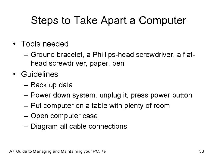 Steps to Take Apart a Computer • Tools needed – Ground bracelet, a Phillips-head