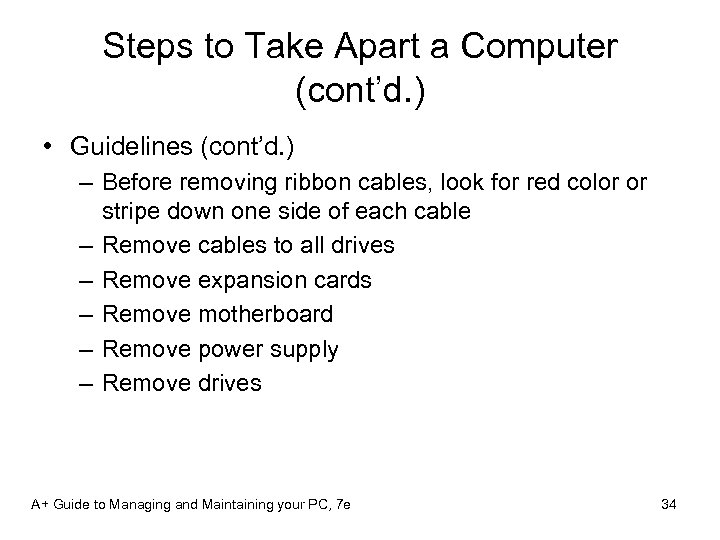 Steps to Take Apart a Computer (cont’d. ) • Guidelines (cont’d. ) – Before