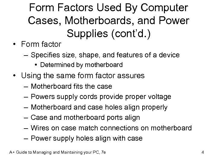 Form Factors Used By Computer Cases, Motherboards, and Power Supplies (cont’d. ) • Form