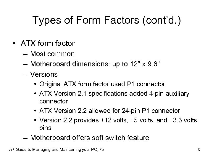 Types of Form Factors (cont’d. ) • ATX form factor – Most common –