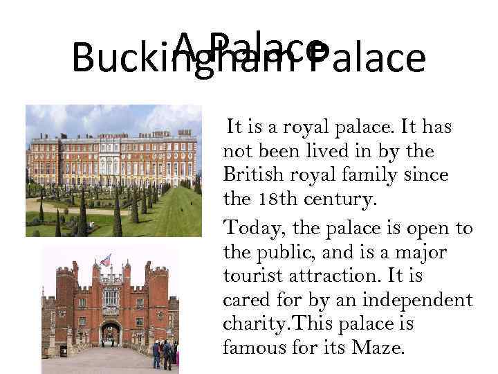 A Palace Buckingham Palace It is a royal palace. It has not been lived