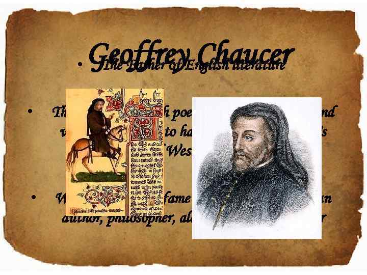  • Geoffrey. English literature The Father of Chaucer • The greatest English poet