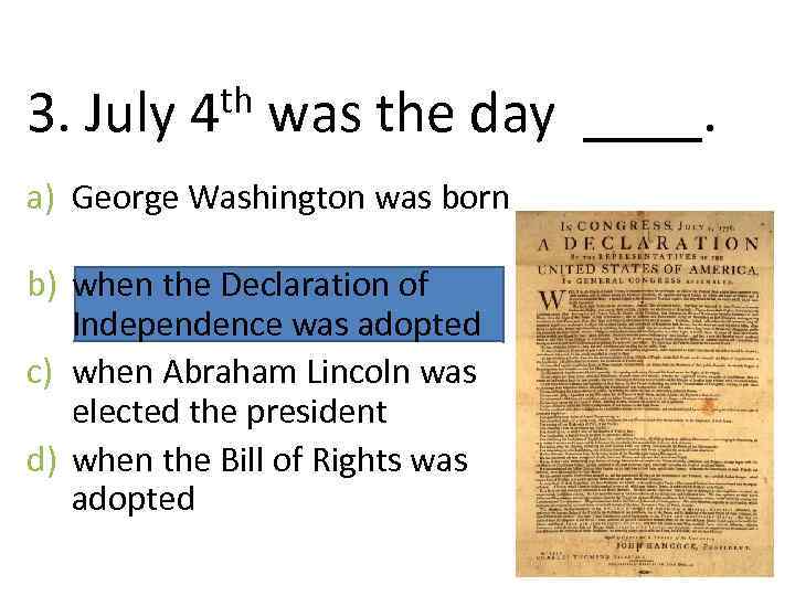 th was the day ____. 3. July 4 a) George Washington was born b)