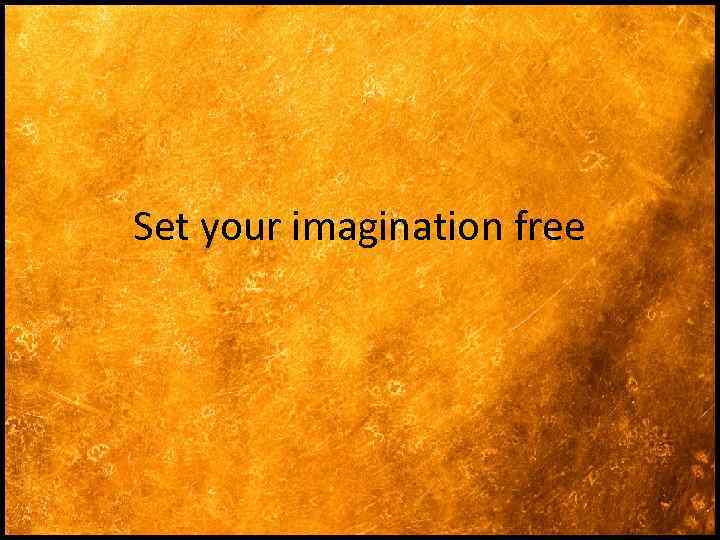 Set your imagination free 