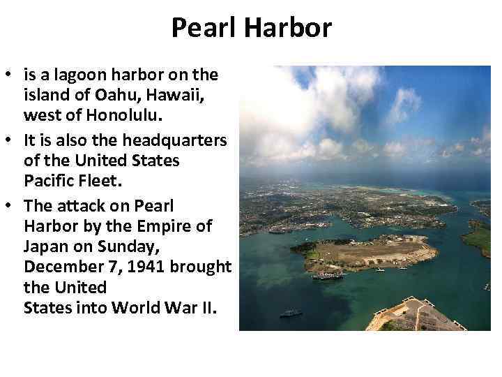 Pearl Harbor • is a lagoon harbor on the island of Oahu, Hawaii, west