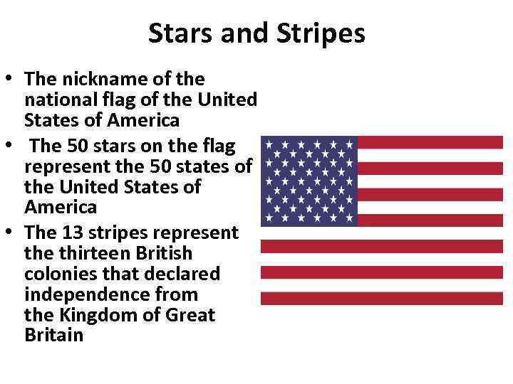 Stars and Stripes • The nickname of the national flag of the United States