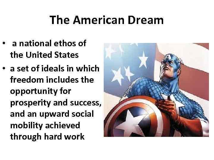 The American Dream • a national ethos of the United States • a set