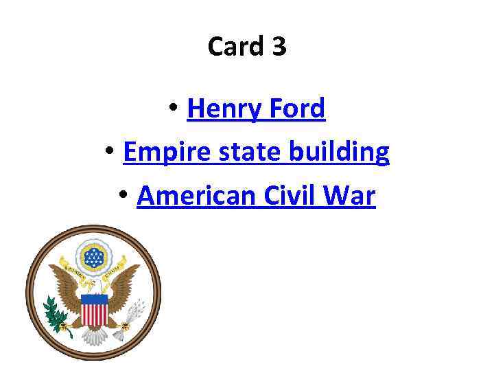 Card 3 • Henry Ford • Empire state building • American Civil War 