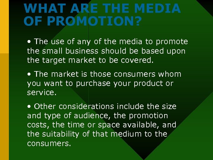 WHAT ARE THE MEDIA OF PROMOTION? • The use of any of the media