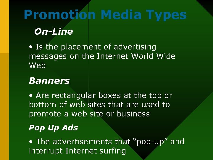 Promotion Media Types On-Line • Is the placement of advertising messages on the Internet