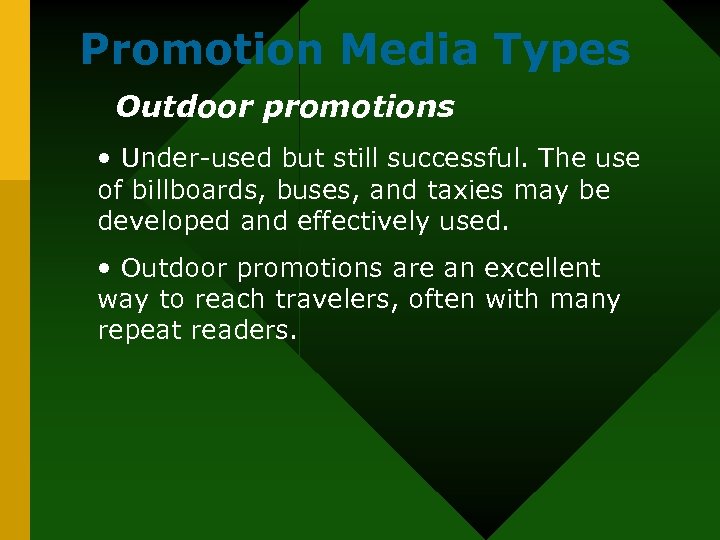 Promotion Media Types Outdoor promotions • Under-used but still successful. The use of billboards,