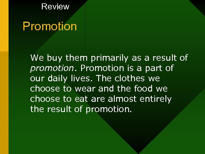 Review Promotion We buy them primarily as a result of promotion. Promotion is a