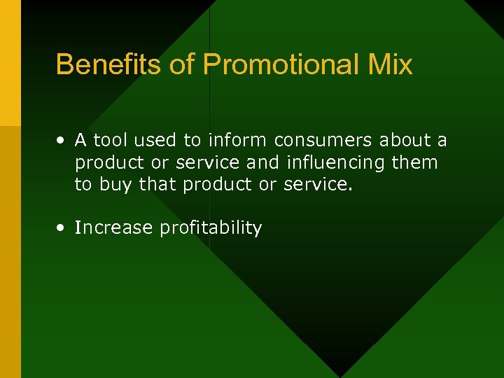 Benefits of Promotional Mix • A tool used to inform consumers about a product