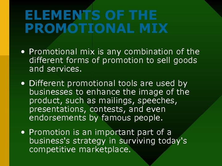 ELEMENTS OF THE PROMOTIONAL MIX • Promotional mix is any combination of the different