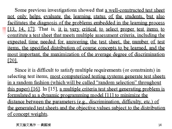 Some previous investigations showed that a well-constructed test sheet not only helps evaluate the