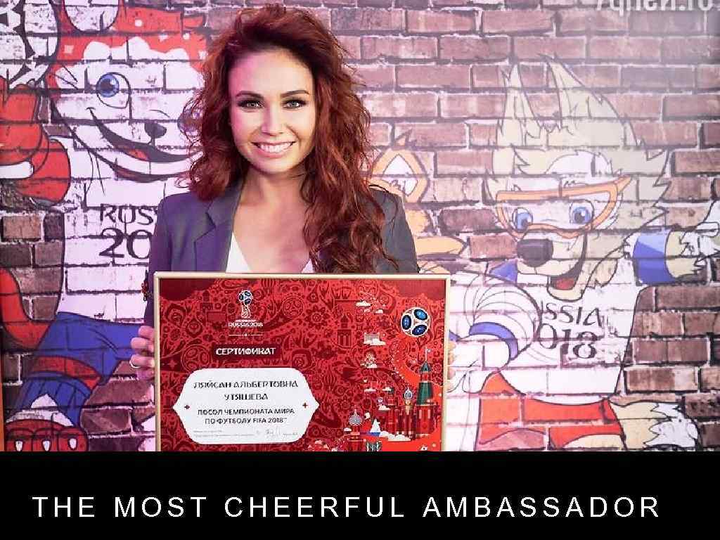 THE MOST CHEERFUL AMBASSADOR 