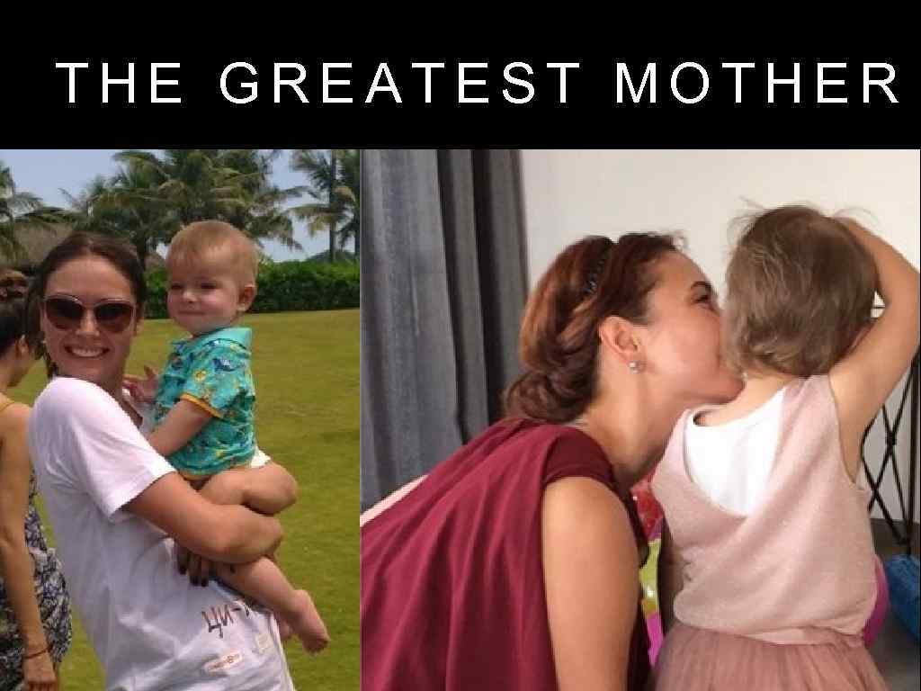 THE GREATEST MOTHER 