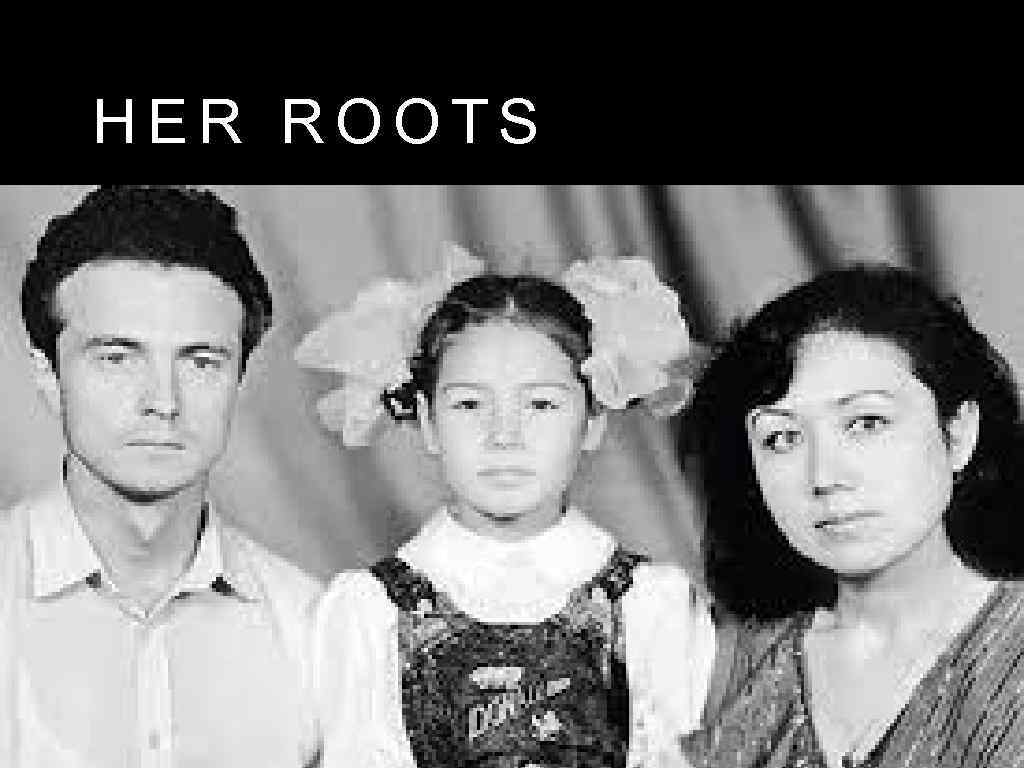 HER ROOTS 