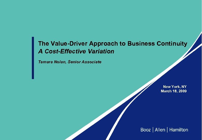 The Value-Driver Approach to Business Continuity A Cost-Effective Variation Tamara Nolan, Senior Associate New