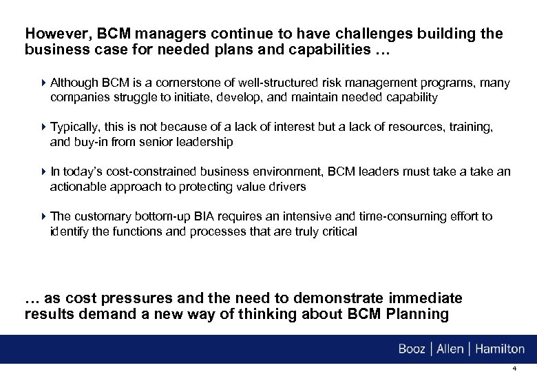 However, BCM managers continue to have challenges building the business case for needed plans