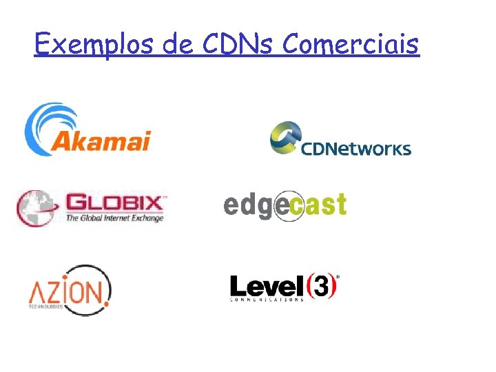 Exemplos de CDNs Comerciais 