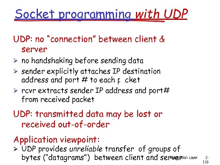 Socket programming with UDP: no “connection” between client & server Ø no handshaking before