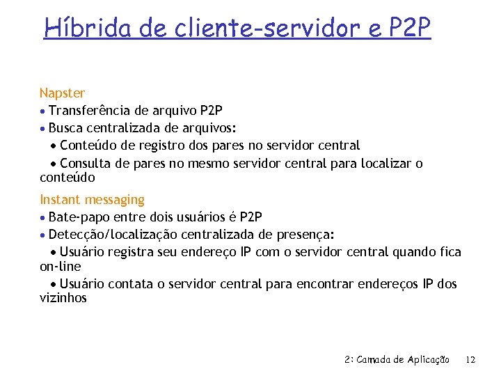 Híbrida de cliente-servidor e P 2 P Napster Transferência de arquivo P 2 P