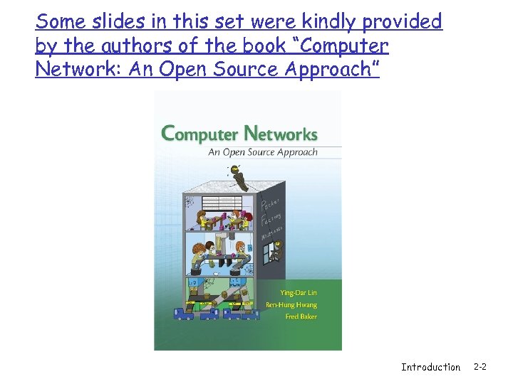 Some slides in this set were kindly provided by the authors of the book