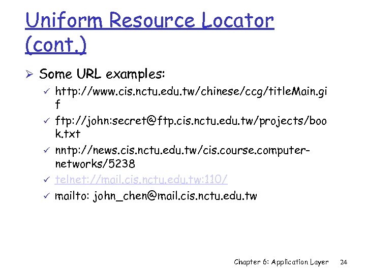 Uniform Resource Locator (cont. ) Ø Some URL examples: ü http: //www. cis. nctu.