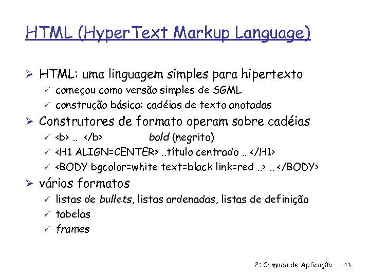 HTML (Hyper. Text Markup Language) Ø HTML: uma linguagem simples para hipertexto ü começou