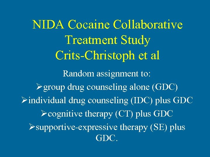 NIDA Cocaine Collaborative Treatment Study Crits-Christoph et al Random assignment to: Øgroup drug counseling