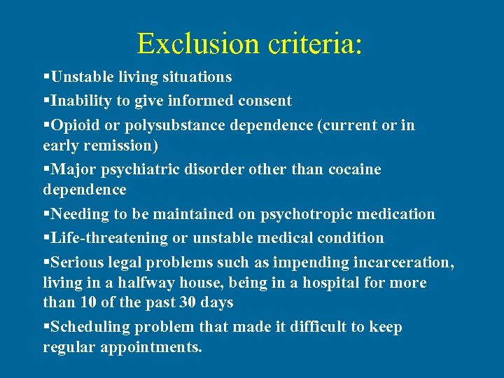 Exclusion criteria: §Unstable living situations §Inability to give informed consent §Opioid or polysubstance dependence