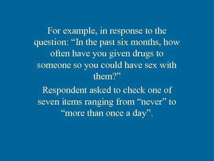 For example, in response to the question: “In the past six months, how often